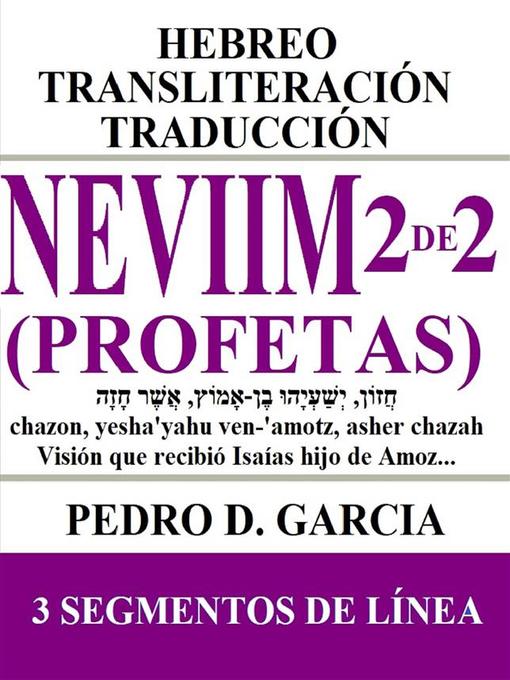 Title details for Neviim (Profetas) 2 de 2--Hebreo Transliteración Traducción by Pedro D. Garcia - Available